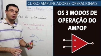 #13 – Os 3 Modos de Operação do Amp. Op