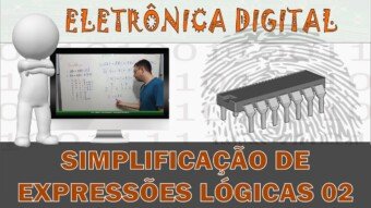 Eletrônica Digital #56: Simplificação por Álgebra de Boole 02