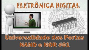 Eletrônica Digital #62: Universalidade das Portas NAND e NOR Parte 1