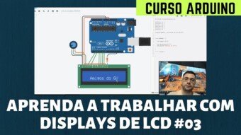 CURSO ARDUINO: APRENDA A TRABALHAR COM LCD [PARTE 3]