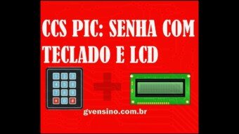 CCS PIC: Senha com Teclado numérico e LCD