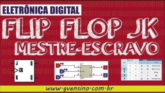 Eletrônica Digital II: #16 Conhecendo o Flip Flop JK Mestre-Escravo